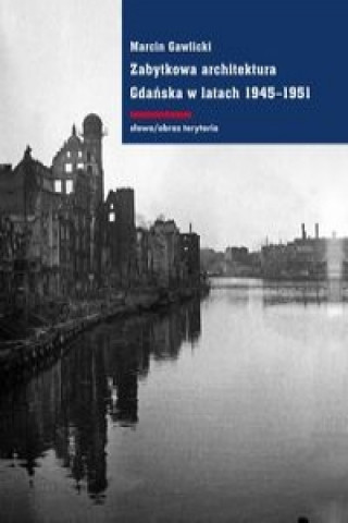 Zabytkowa architektura Gdanska w latach 1945-1951