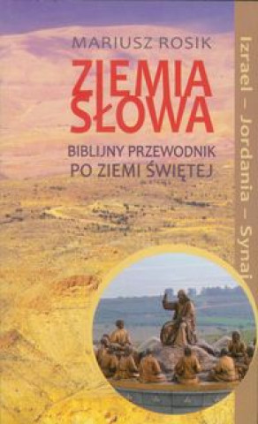 Ziemia Slowa Biblijny przewodnik po Ziemi Swietej