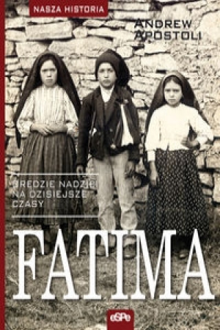 Fatima Oredzie nadziei na dzisiejsze czasy