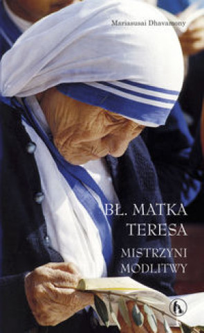 Bl. Matka Teresa Mistrzyni modlitwy