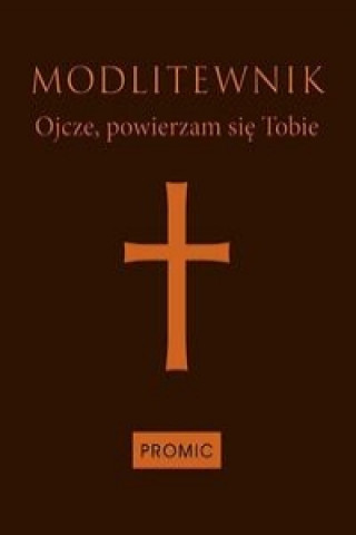 Modlitewnik Ojcze powierzam sie Tobie