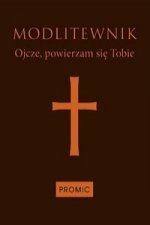 Modlitewnik Ojcze powierzam sie Tobie
