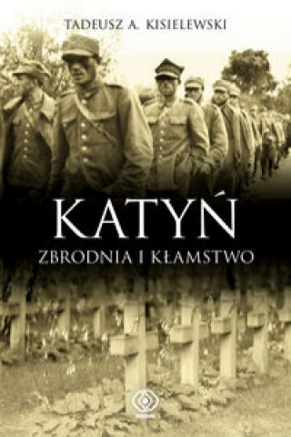 Katyn Zbrodnia i klamstwo