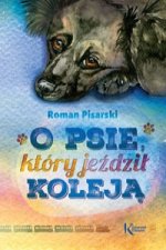 O psie, ktory jezdzil koleja