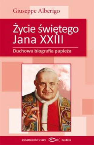 Zycie swietego Jana XXIII