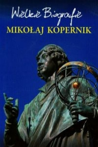 Mikolaj Kopernik Wielkie Biografie