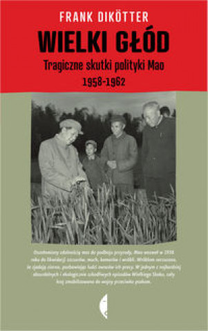 Wielki glod Tragiczne skutki polityki Mao 1958-1962