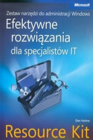 Zestaw narzedzi do administracji Windows Efektywne rozwiazania dla specjalistow IT Resource Kit + CD