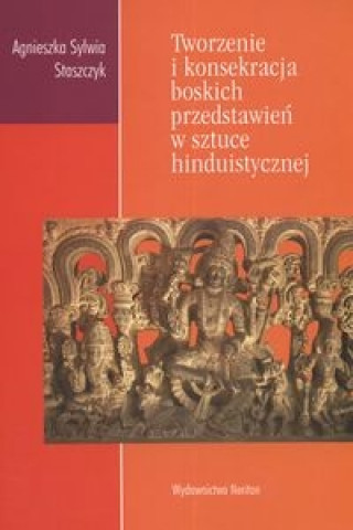 Tworzenie i konsekracja boskich przedstawien w sztuce hinduistycznej