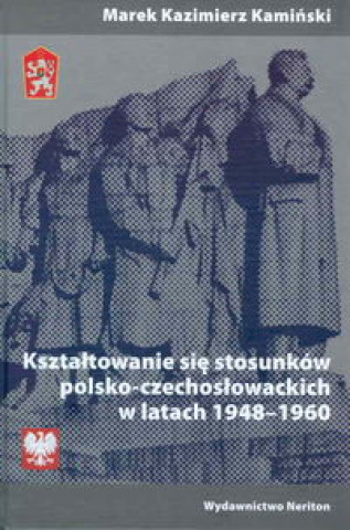 Ksztaltowanie sie stosunkow polsko-czechoslowackich w latach 1948-1960