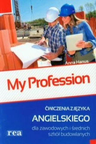 My Profession Cwiczenia z jezyka angielskiego dla zawodowych i srednich szkol budowlanych