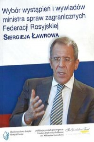 Wybor wystapien i wywiadow ministra spraw zagranicznych Federacji Rosyjskiej Siergieja Lawrowa