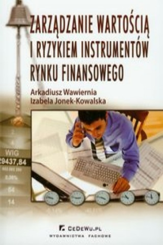 Zarzadzanie wartoscia i ryzykiem instrumentow rynku finansowego