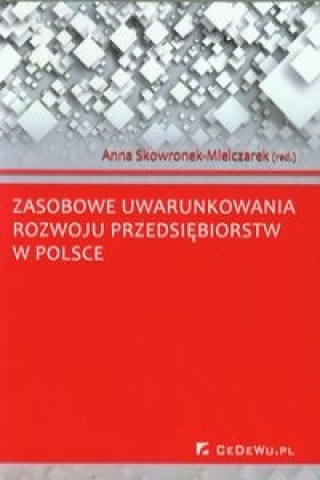 Zasobowe uwarunkowania rozwoju przedsiebiorstw w Polsce