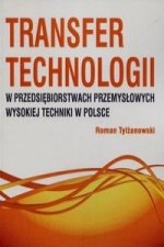 Transfer technologii w przedsiebiorstwach przemyslowych wysokiej techniki w Polsce