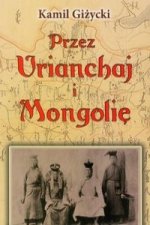 Przez Urianchaj i Mongolie