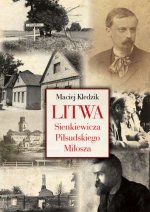 Litwa Sienkiewicza Pilsudskiego Milosza