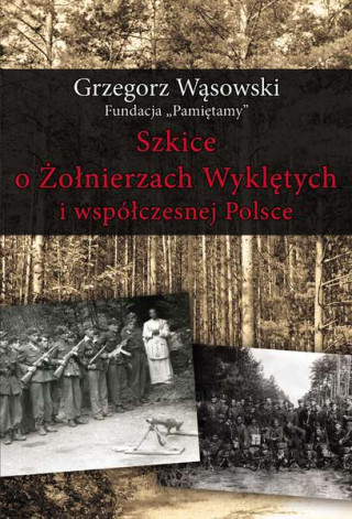 Szkice o Zolnierzach Wykletych i wspolczesnej Polsce