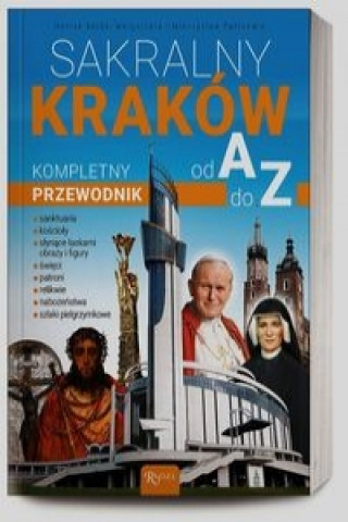 Sakralny Krakow Kompletny przewodnik od A do Z