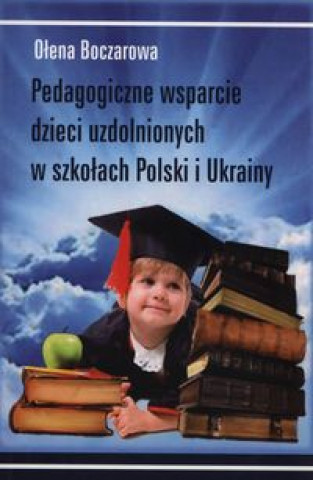 Pedagogiczne wsparcie dzieci uzdolnionych w szkolach Polski i Ukrainy