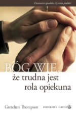 Bog wie, ze trudna jest rola opiekuna