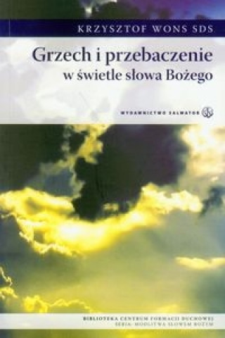 Grzech i przebaczenie w swietle slowa Bozego