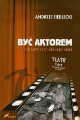 Byc aktorem Podstawy techniki aktorskiej