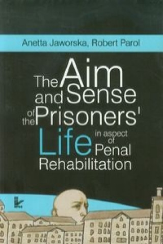 The aim and sense of the prisoners' life in aspect of penal rehabilitation