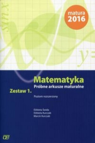 Matematyka Probne arkusze maturalne Zestaw 1 Poziom rozszerzony