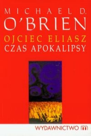 Ojciec Eliasz Czas apokalipsy