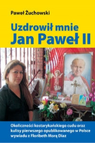 Uzdrowil mnie Jan Pawel II