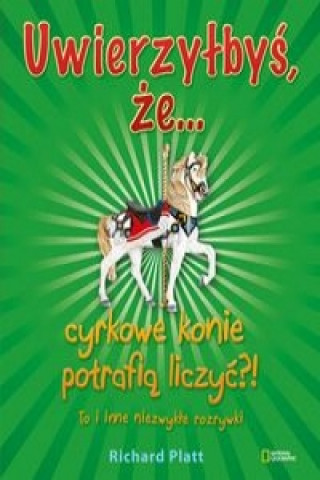 Uwierzylbys, ze cyrkowe konie potrafia liczyc?! To i inne niezwykle rozrywki