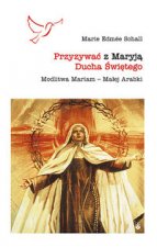 Przyzywac z Maryja Ducha Swietego