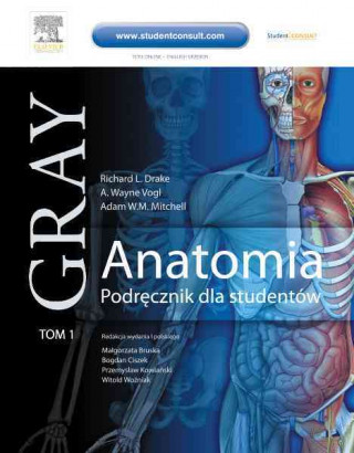 Gray Anatomia Podrecznik dla studentow Tom I