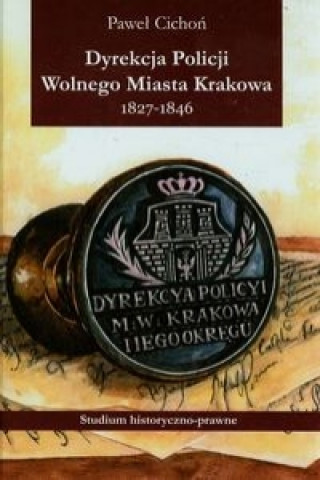 Dyrekcja policji Wolnego Miasta Krakowa 1827-1846