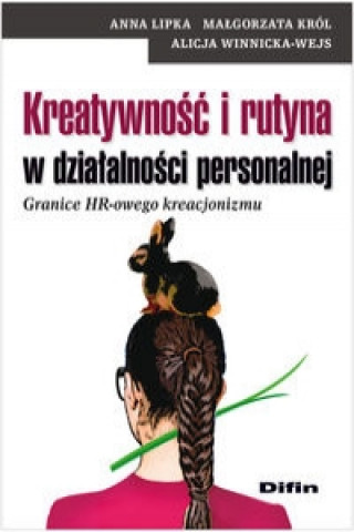 Kreatywnosc i rutyna w dzialalnosci personalnej