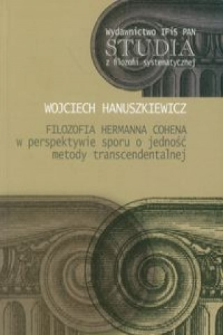 Filozofia Hermanna Cohena w perspektywie sporu o jednosc metody transcendentalnej