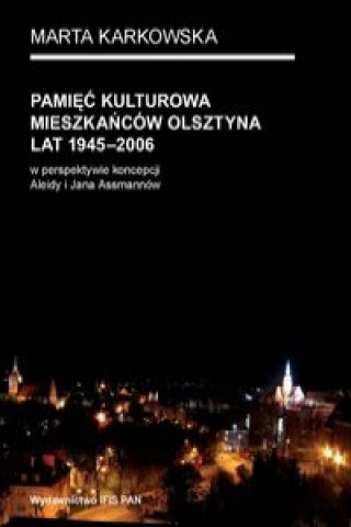 Pamiec kulturowa mieszkancow Olsztyna lat 1945-2006