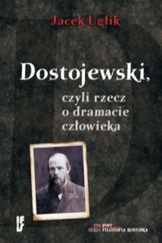 Dostojewski, czyli rzecz o dramacie czlowieka