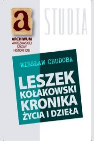 Leszek Kolakowski kronika zycia i dziela