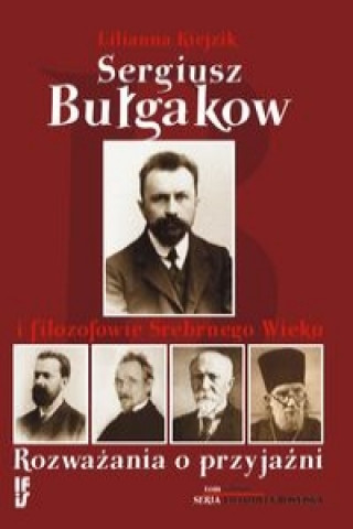Sergiusz Bulgakow i filozofowie Srebrnego Wieku
