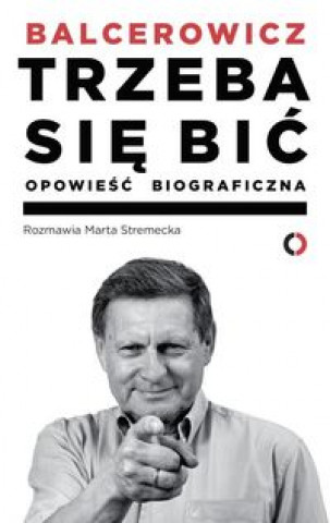 Trzeba sie bic Opowiesc biograficzna