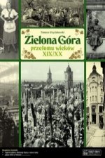 Zielona Gora przelomu wiekow XIX/XX