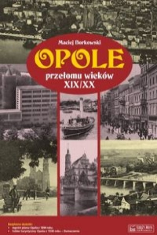 Opole przelomu wiekow XIX/XX + plan miasta