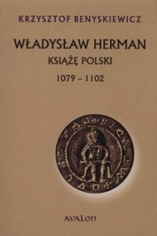 Wladyslaw Herman Ksiaze Polski 1079 - 1102