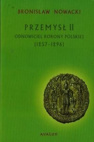 Przemysl II Odnowiciel Korony Polskiej