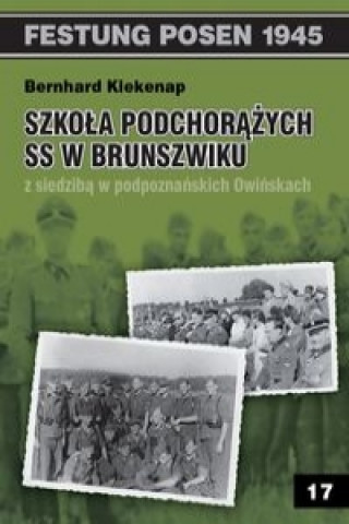 Szkola Podchorazych SS w Brunszwiku z siedziba w podpoznanskich Owinskach