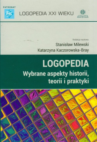 Logopedia Wybrane aspekty historii, teorii i praktyki
