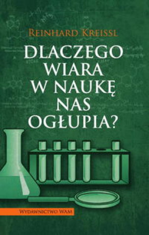 Dlaczego wiara w nauke nas oglupia?