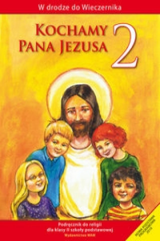 Kochamy Pana Jezusa 2 Podrecznik